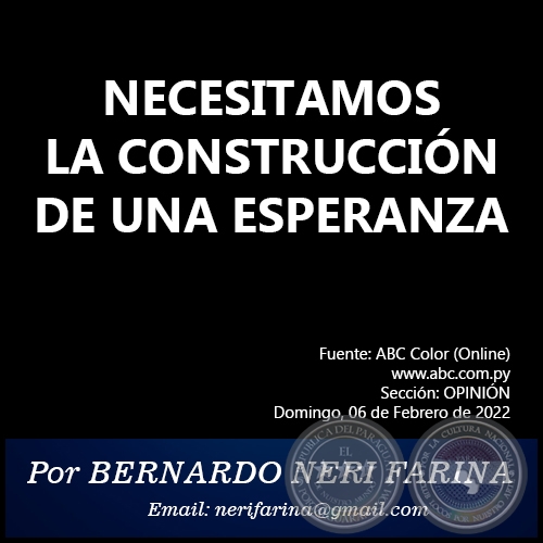 NECESITAMOS LA CONSTRUCCIÓN DE UNA ESPERANZA - Por BERNARDO NERI FARINA - Domingo, 06 de Febrero de 2022